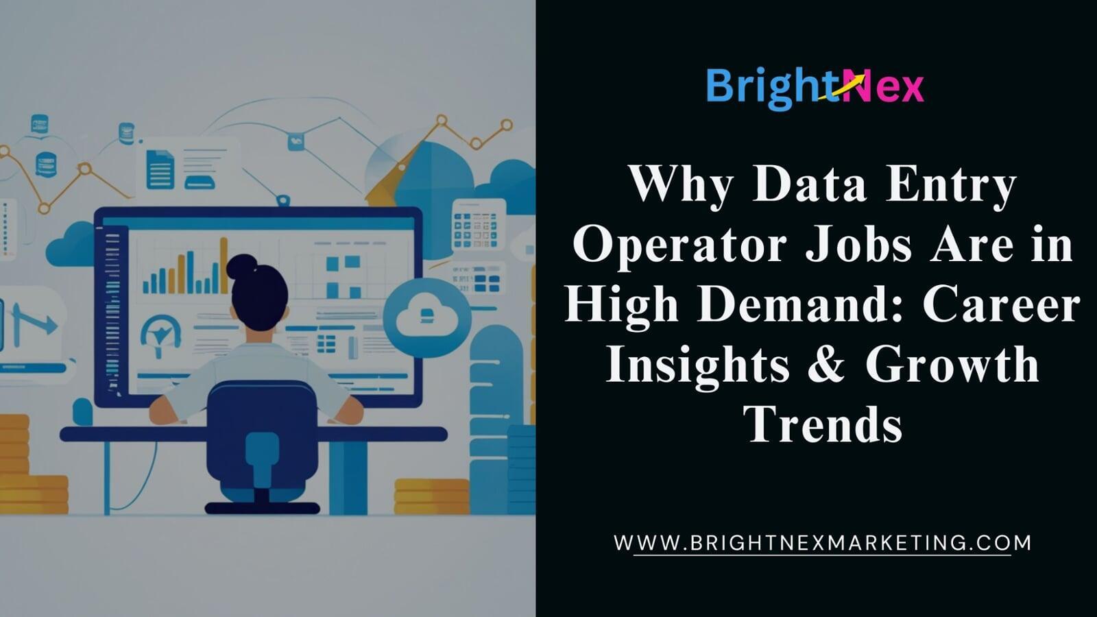 Why Data Entry Operator Jobs Are in High Demand: Career Insights & Growth Trends